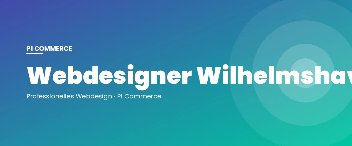 Webdesigner Wilhelmshaven – P1 Commerce Webagentur